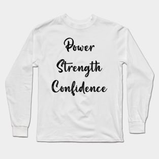 Power, Strength, Confidence Long Sleeve T-Shirt